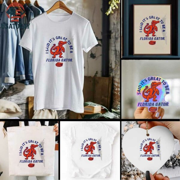 Albert I said it’s great to be a Florida Gators shirt