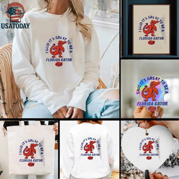 Albert I said it’s great to be a Florida Gators shirt
