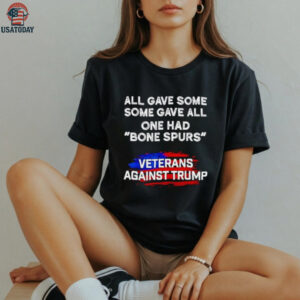 All One Had Bone Spurs Veterans Against Trump Shirt