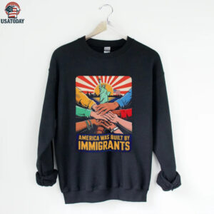 America was built by immigrants shirt