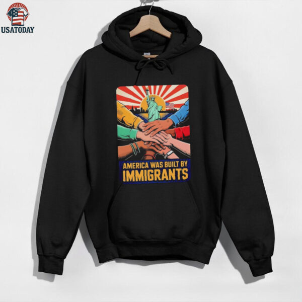 America was built by immigrants shirt