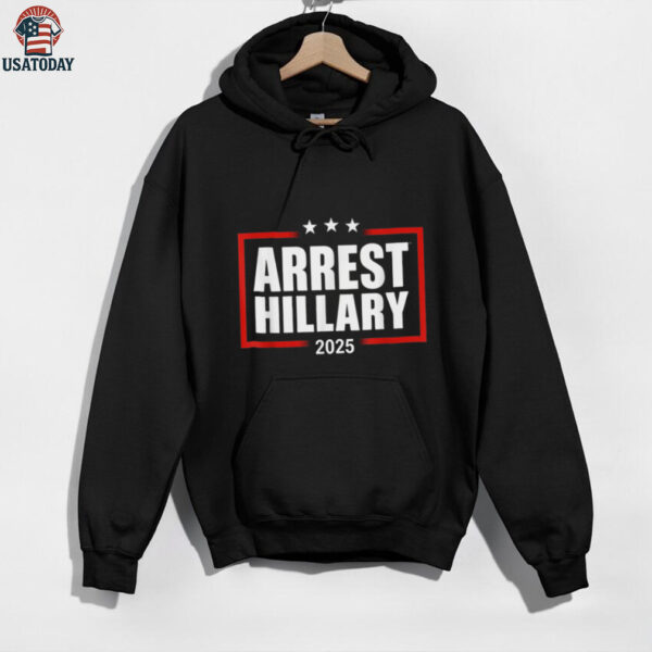 Arrest Hillary 2025 Tee Shirt