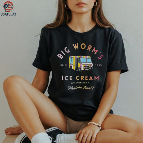 Big worm’s Ice Cream estd 1995 Los Angeles Ca Whatchu Want shirt