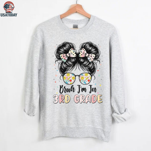 Bruh Im In 3rd Grade Messy Bun First Day Of School Girls Kid Shirt