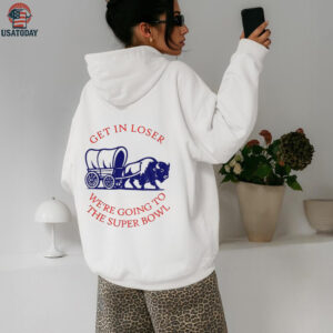 Buffalo Bills get in loser the super bowl NFL 2025 shirt
