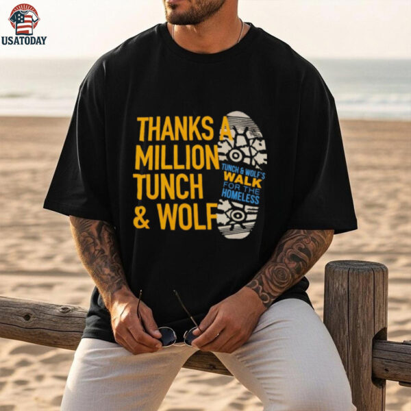 Celebrate thanks a million Tunch and Wolf walk for the homeless T shirts