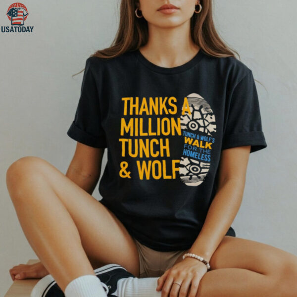 Celebrate thanks a million Tunch and Wolf walk for the homeless T shirts