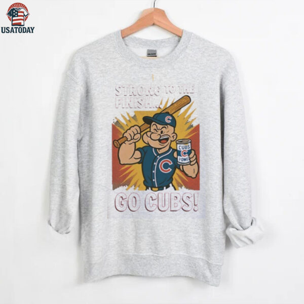 Chicago Cubs Popeye strong to the finish go Cubs shirt