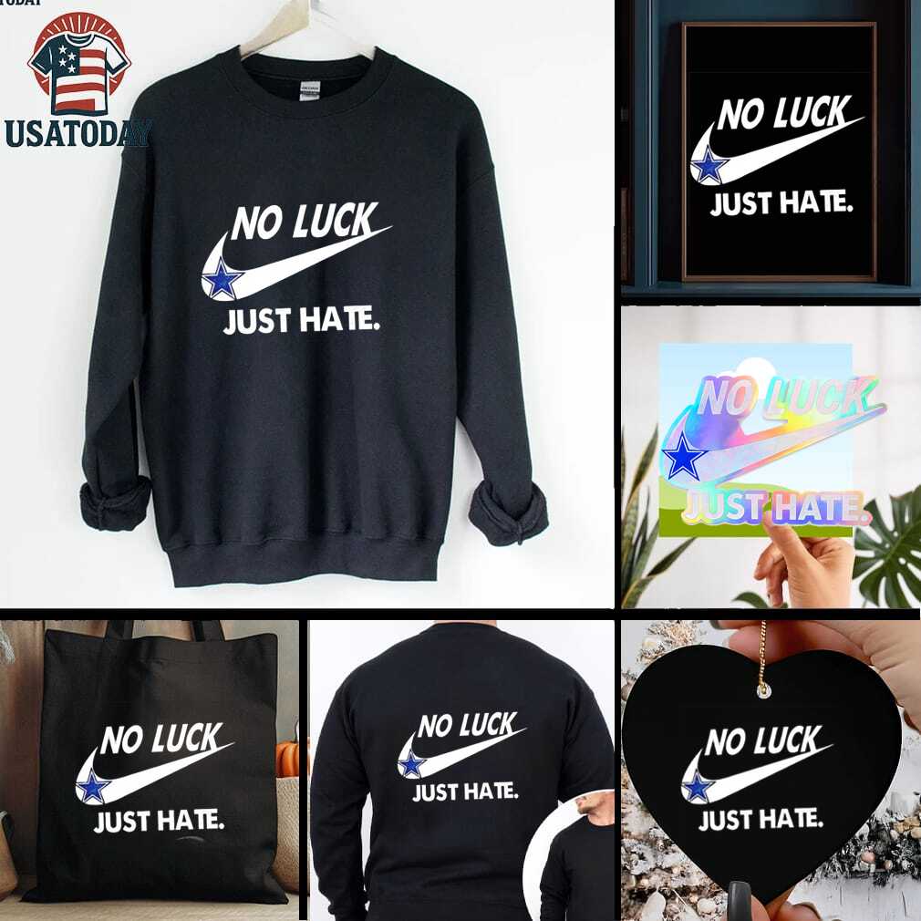 Dallas Cowboys no luck just hate shirt Dallas Cowboys no luck just hate shirt