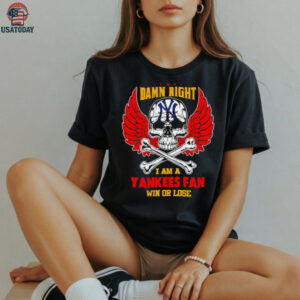 Damn Right I Am A New York Yankees Fan Win Or Lose shirt