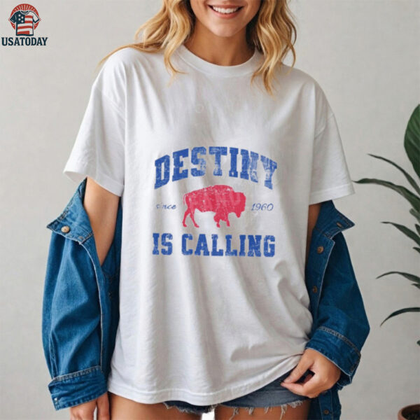 Destiny Is Calling Buffalo Bills Since 1960 Shirt