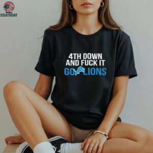 Detroit Lions 4th down and fuck it go Lions NFL 2025 shirt
