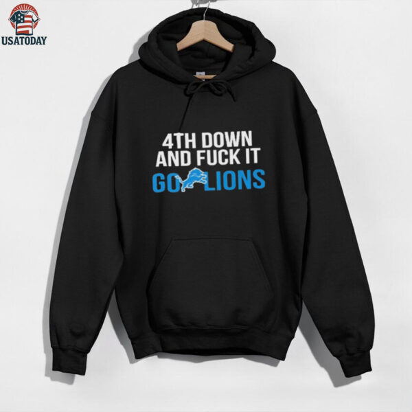 Detroit Lions 4th down and fuck it go Lions NFL 2025 shirt