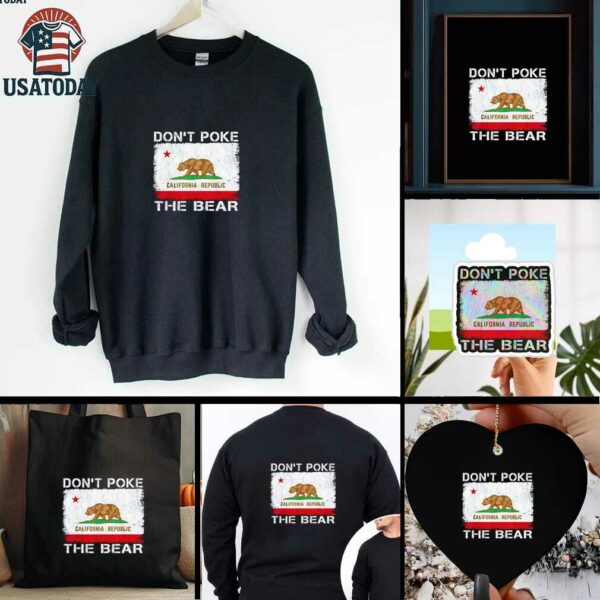 Don’t Poke The Bear California Republic the bear shirt