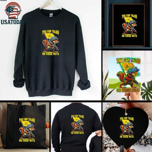 FAFO you can tread on these nuts shirt