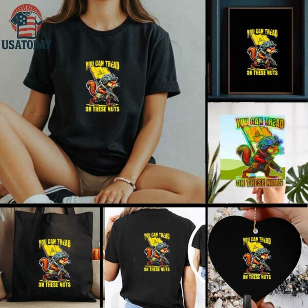FAFO you can tread on these nuts shirt