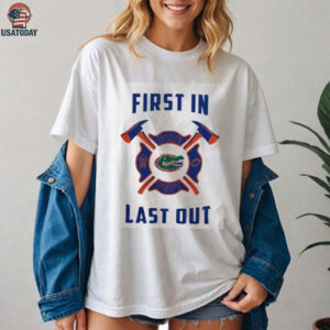 Florida Gators first in fire dept last out 2025 shirt