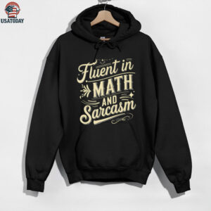Fluent In Math And Sarcasm Teacher Appreciation Math Shirt