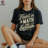 Fluent In Math And Sarcasm Teacher Appreciation Math Shirt