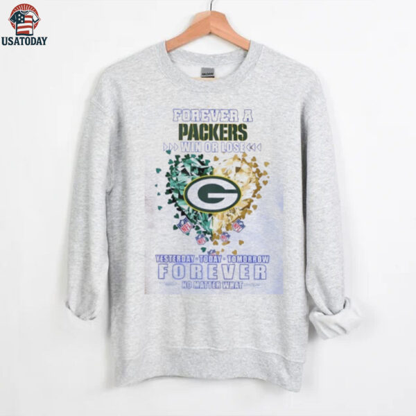 Forever a Green Bay Packers NFL win or lose yesterday today tomorrow forever no matter what shirt