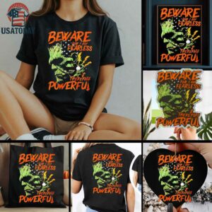 Frankenstein Beware for I Am Fearless therefore powerful shirt