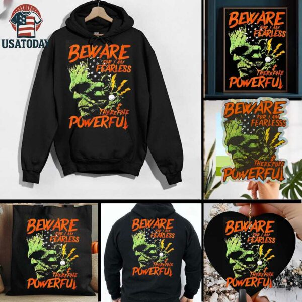 Frankenstein Beware for I Am Fearless therefore powerful shirt