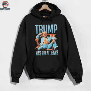 Funny Trump Has Great Jeans Limited Edition Shirt
