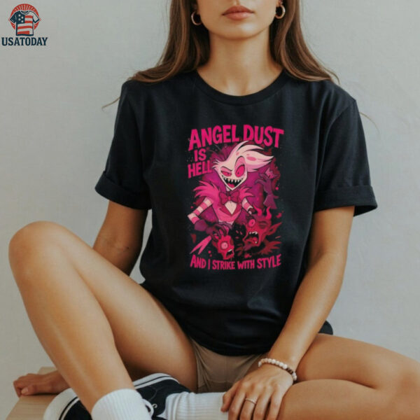 Hazbin Hotel Angel Dust is hell and I strike with style shirt