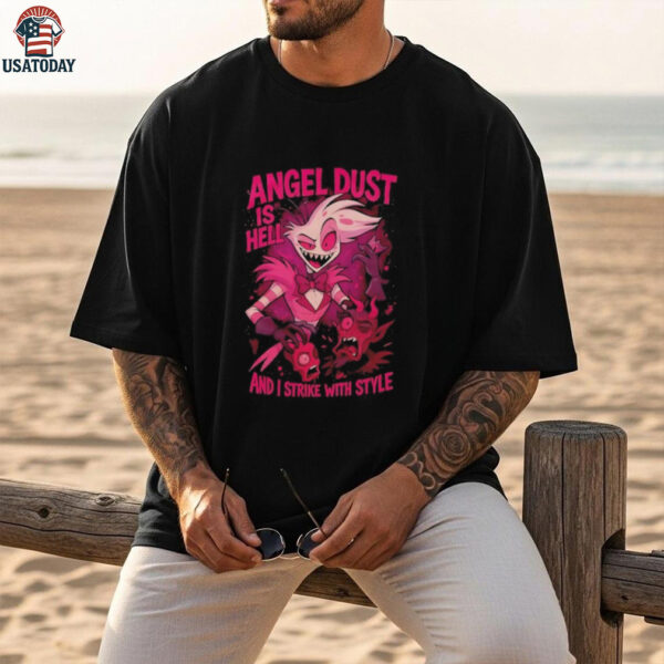 Hazbin Hotel Angel Dust is hell and I strike with style shirt