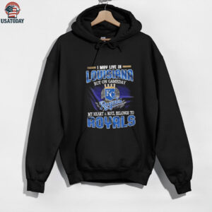 I May Live In Louisiana But On Game Day My Heart And Soul Belongs To Kansas City Royals Shirt