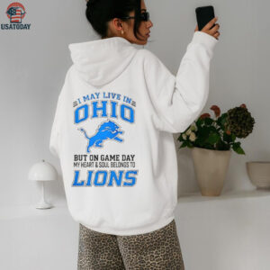 I May Live In Ohio But On Gameday My Heart And Soul Belong To Detroit Lions Shirt