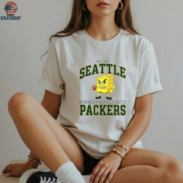 I May Live In Seattle But On Gameday My Heart And Soul Belong To Green Bay Packers Shirt