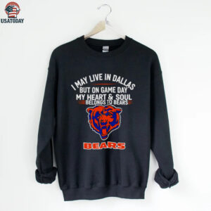 I may live in Dallas but on gameday my heart and soul belong to Chicago Bears shirt