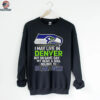 I may live in Denver but on gameday my heart and soul belong to Seattle Seahawks shirt