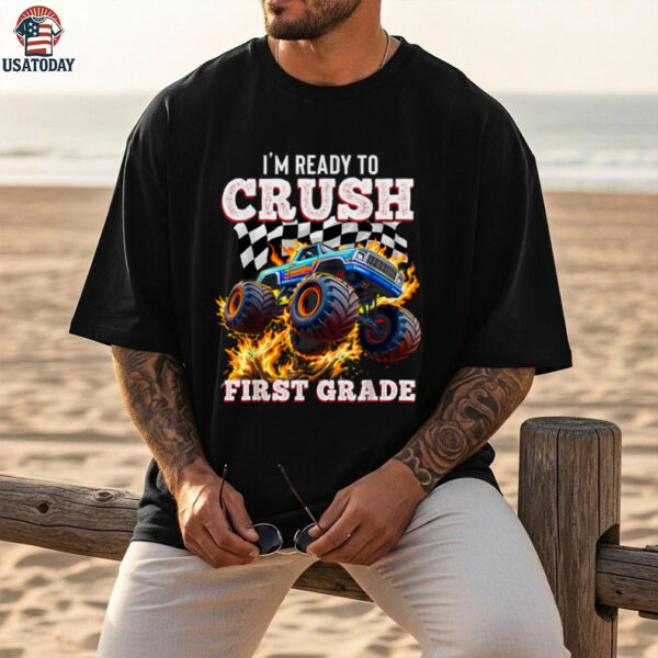 I’M Ready To Crush 1st Grade Monster Truck First Day Boys Shirt