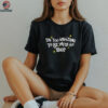 I’m too amazing to be with an idiot shirt