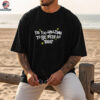 I’m too amazing to be with an idiot shirt