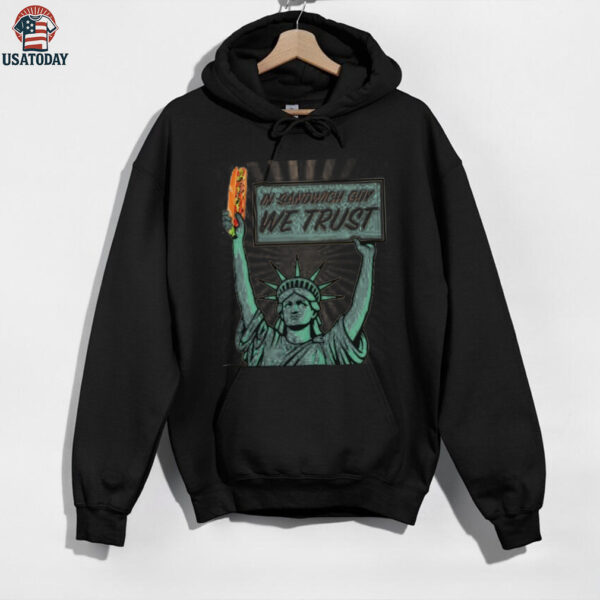 In sandwich guy we trust Statue of Liberty shirt