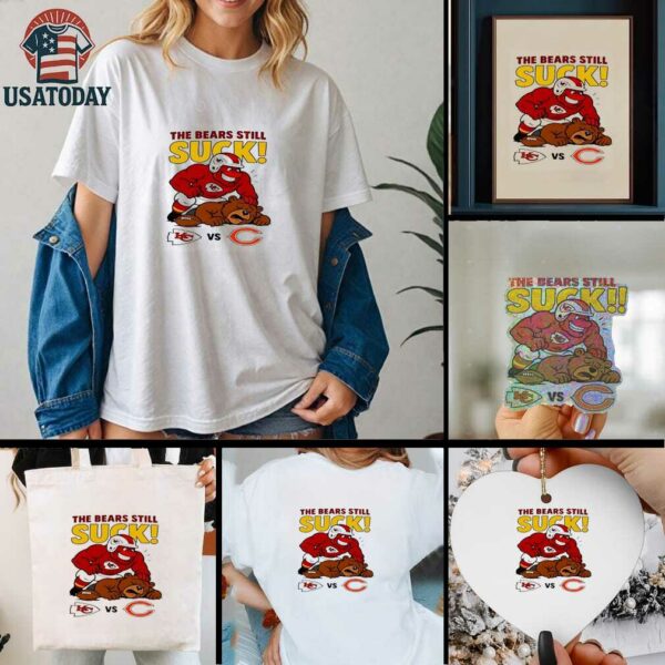 Kansas City Chiefs The Bears Still Suck NFL 2025 shirt