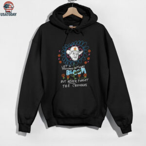 Le a thousand blossoms bloom but never forget the crocodiles shirt