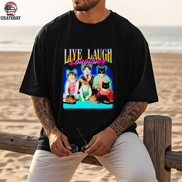 Live laugh lobotomy cat graphic shirt