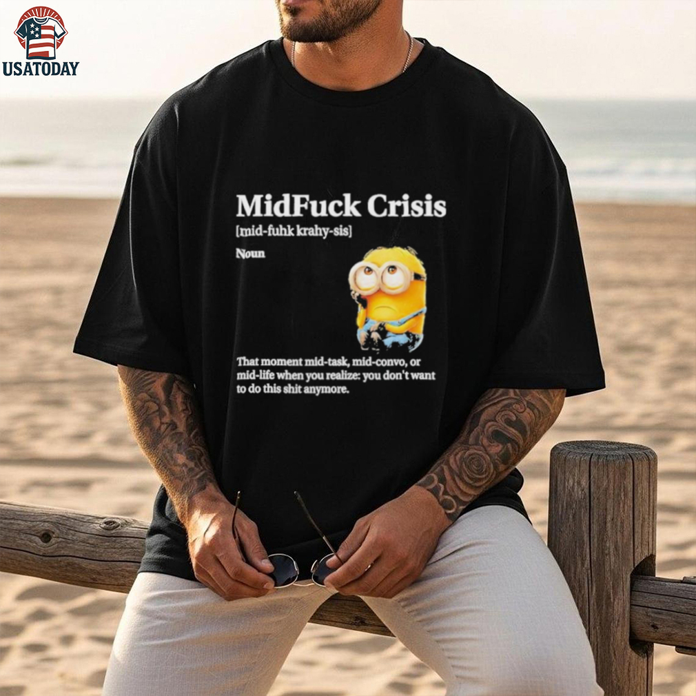 Mid Fuck Crisis Mid Fuhk Krahy Sis Noun Minion 2025 Shirt Mid Fuck Crisis Mid Fuhk Krahy Sis Noun Minion 2025 Shirt