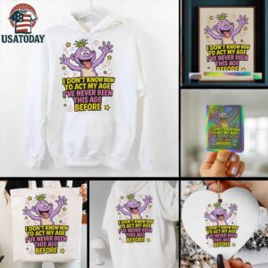 Monster I don’t know how to act my age I’ve never been this age before shirt
