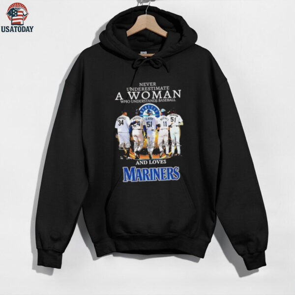 Never underestimate a woman understands baseball and loves Seattle Mariners shirt