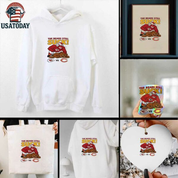 Nfl 2025 Kansas City Chiefs The Bears Still Suck Shirt