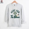 Official Oakland Athletics MLB Here For The Show Shirt