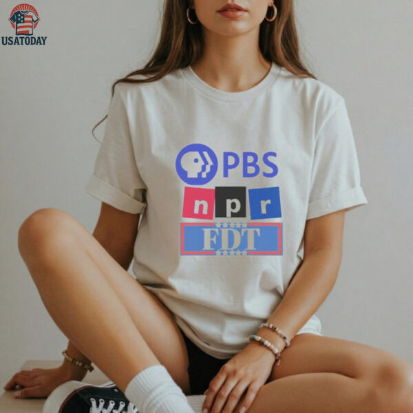 PBS, NPR, FDT  Resistance Tyranny Support Public Broadcasting Anti trump shirt