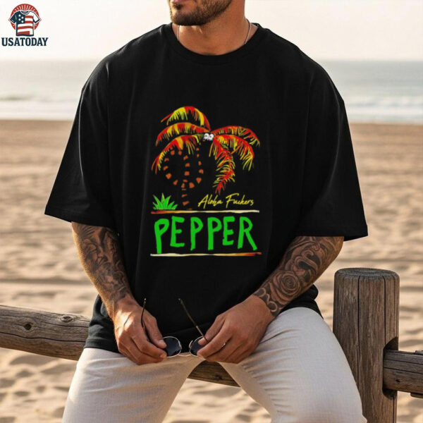Pepper twisted palm aloha fuckers shirt