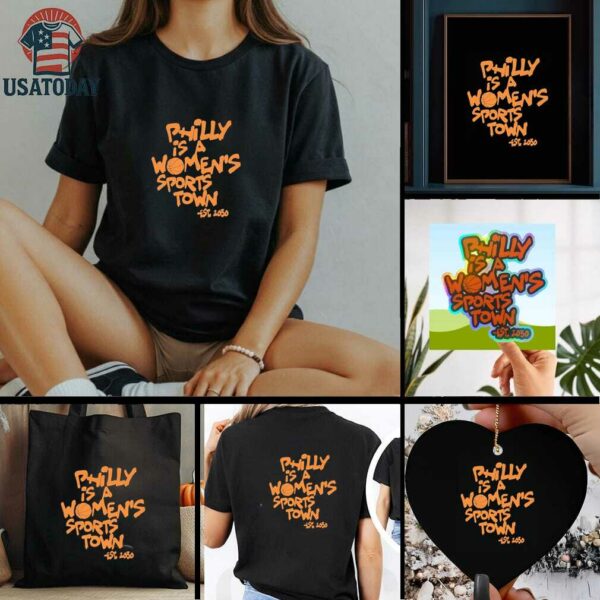 Philly Is A Women’s Sport Town Shirt