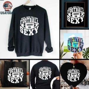 Real men follow football is sexy shirt